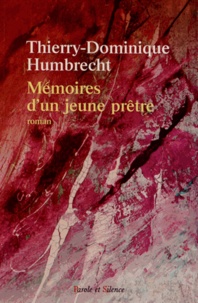 Thierry-Dominique Humbrecht - Mémoires d'un jeune prêtre.