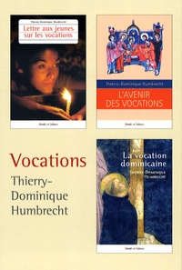 Thierry-Dominique Humbrecht - Vocations - Coffret en 3 volumes : L'avenir des vocations ; Lettre aux jeunes sur les vocations ; La vocation dominicaine.