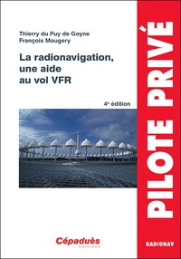 Thierry Du Puy de Goyne et François Mougery - La radionavigation, une aide au vol VFR.