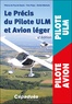 Thierry du Puy de Goyne et Yves Plays - Le précis du Pilote ULM et Avion léger.