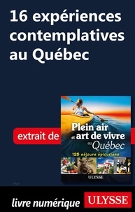 Thierry Ducharme - 16 expériences contemplatives au Québec.