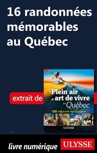 Thierry Ducharme - 16 randonnées mémorables au Québec.