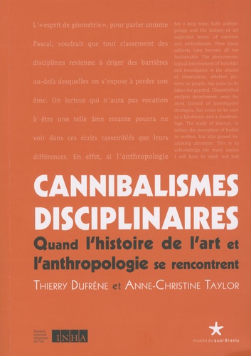 Thierry Dufrêne - Cannibalismes disciplinaires - Quand l'histoire de l'art et l'anthropologie se rencontrent.