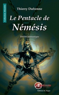 Thierry Dufrenne - Le Pentacle de Némésis.