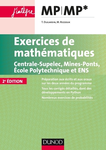 Thierry Dugardin et Marc Rezzouk - Exercices de mathématiques MP-MP* - Centrale-Supelec, Mines-Ponts, Ecole Polytechnique et ENS.