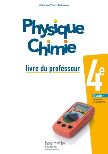 Thierry Dulaurans - Physique Chimie 4e - Livre du professeur.