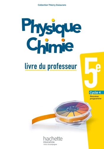 Thierry Dulaurans - Physique Chimie 5e - Livre du professeur.