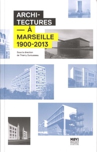 Thierry Durousseau - Architectures à Marseille 1900-2013.