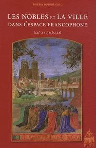 Les nobles et la ville dans l'espace francophone (XIIe-XVIe siècles)