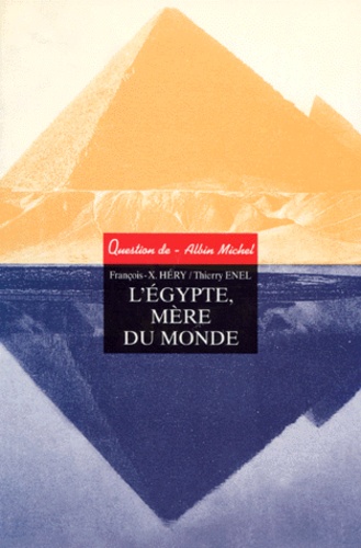 Thierry Enel et François-Xavier Héry - Question De N°110 : L'Egypte, Mere Du Monde.