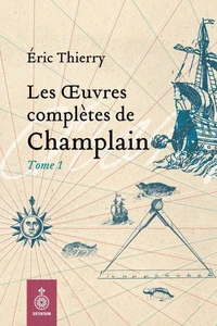 Les oeuvres completes de champlain v 01, 1598-1619