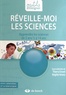 Thierry Evrard et Brigitte Amory - Réveille-moi les sciences - Apprendre les sciences de 2 ans 1/2 à 14 ans.