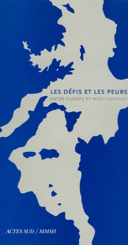 Thierry Fabre et Paul Sant Cassia - Les Défis et les Peurs - Entre Europe et Méditerranée.