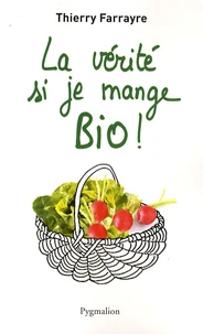 La vérité si je mange bio !