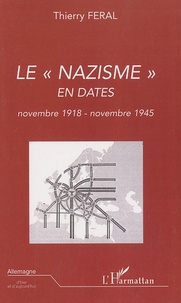 Thierry Féral - Le "nazisme" en dates - Novembre 1918- Novembre 1945.