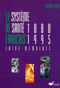 Thierry Fillaut - Le Systeme De Sante Francais 1880-1995. Aide-Memoire.