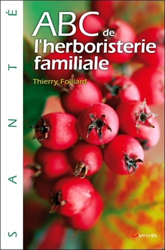 Thierry Folliard - ABC de l'Herboristerie familiale.