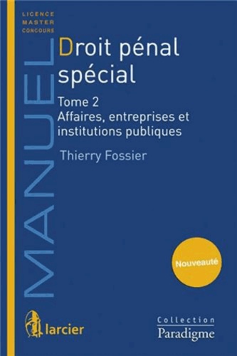 Thierry Fossier - Droit pénal spécial - Tome 2, Affaires, entreprises et institutions publiques.