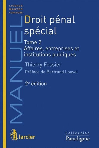 Thierry Fossier - Droit pénal spécial - Tome 2, Affaires, entreprises et institutions publiques.