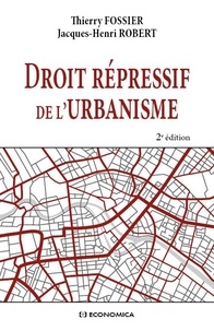 Thierry Fossier et Jacques-Henri Robert - Droit répressif de l'urbanisme.