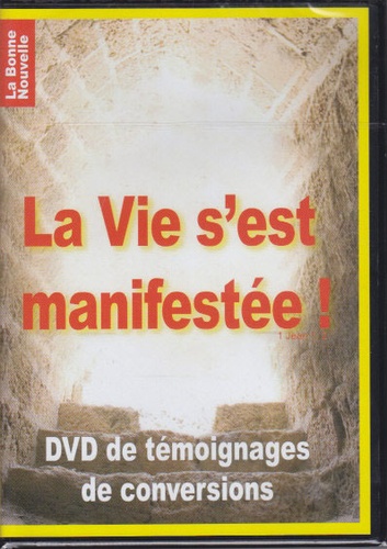 Thierry Fourchaud et Myriam Fourchaud - DVD la vie s'est manifestée: collection la bonne nouvelle.