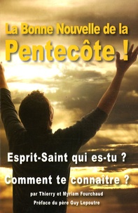 Thierry Fourchaud et Myriam Fourchaud - La Bonne Nouvelle de la Pentecôte ! - Accueillir le Saint-Esprit dans sa vie.