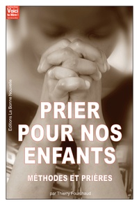Thierry Fourchaud - Prier pour nos enfants - Méthodes et prières.