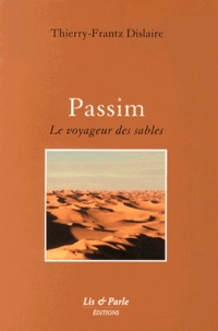 Thierry-Frantz Dislaire - Passim - Le voyageur des sables.
