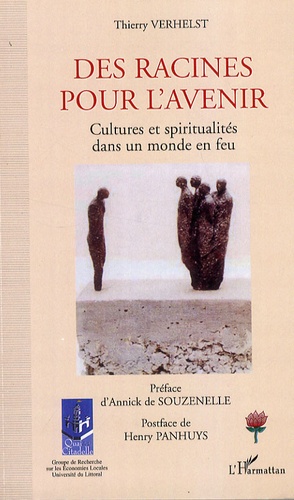 Thierry-G. Verhelst - Des racines pour l'avenir - Cultures et spiritualités dans un monde en feu.