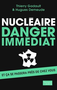 Thierry Gadault et Hugues Demeude - Nucléaire - Danger immédiat.