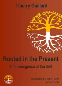 Rooted in the present, the emergence of the self