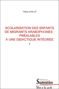 Scolarisation Des Enfants De Migrants Arabophones : Prealables A Une Didactique Integree