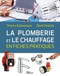 Thierry Gallauziaux et David Fedullo - La plomberie et le chauffage en fiches pratiques.