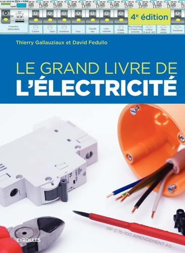 Thierry Gallauziaux et David Fedullo - Le grand livre de l'électricité.