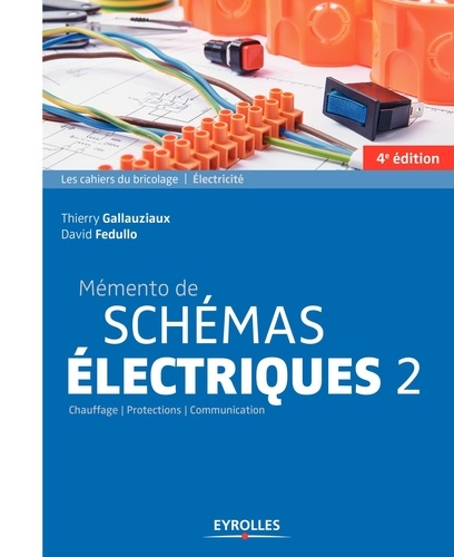 Les cahiers du bricolage  Mémento de schémas électriques 2. Chauffage - Protection - Communication
