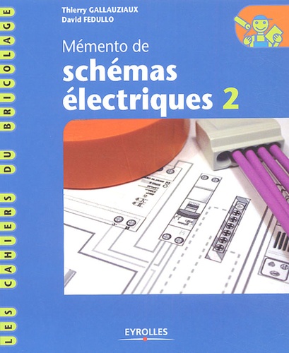 Thierry Gallauziaux et David Fedullo - Mémento de schémas électriques - Tome 2.