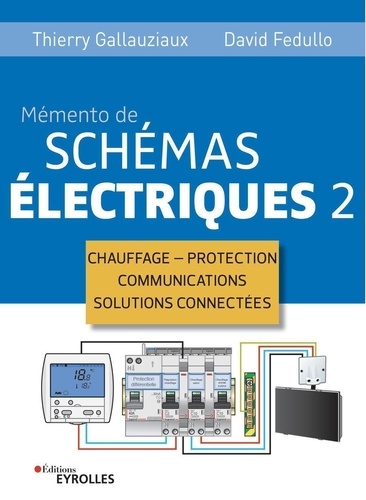 Memento de schémas électriques. Tome 2, Chauffage - Protection - Communications - Solutions connectées