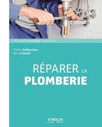 Thierry Gallauziaux et David Fedullo - Réparer la plomberie.