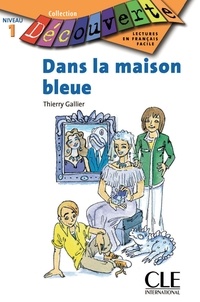Thierry Gallier - Dans la maison bleue - Niveau 1 - Lecture Découverte - Ebook.