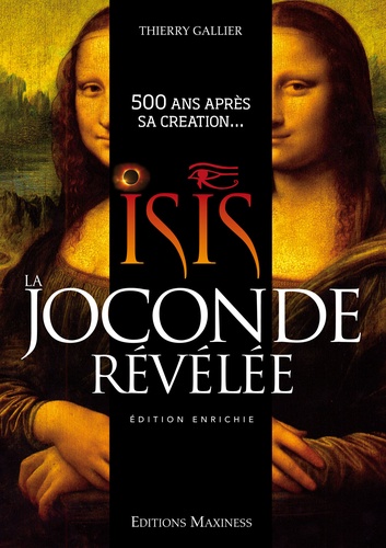 Thierry Gallier - Isis, la Joconde révélée - 500 ans après sa création....