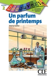 Thierry Gallier - Un parfum de printemps - Niveau A2.1 - Lecture Découverte - Ebook.