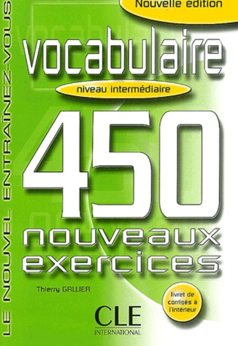 Thierry Gallier - Vocabulaire Niveau intermédiaire - 450 nouveaux exercices.
