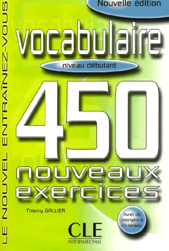 Thierry Gallier - Vocabulaire. 450 Nouveaux Exercices, Niveau Debutant.