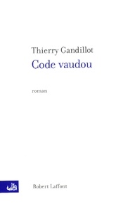 Thierry Gandillot - Code Vaudou.