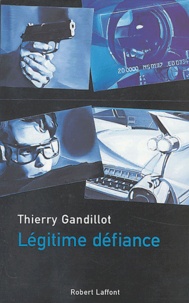 Thierry Gandillot - Légitime défiance.