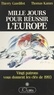 Thierry Gandillot et Thomas Kamm - Mille jours pour réussir l'Europe - Vingt patrons vous donnent les clés de 1993.