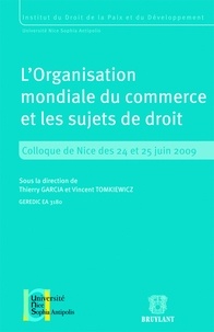 Thierry Garcia et Vincent Tomkiewicz - L'Organisation mondiale du commerce et les sujets de droit - Colloque de Nice des 24 et 25 juin 2009.