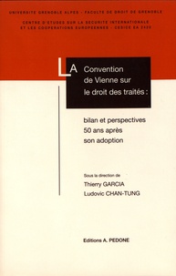 Thierry Garcia et Ludovic Chan-Tung - La Convention de Vienne sur le droit des traités : bilan et perspectives 50 ans après son adoption.
