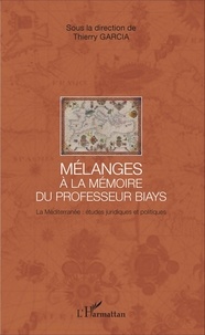 Thierry Garcia - Mélanges à la mémoire du Professeur Biays - La Méditerranée : études juridiques et politiques.