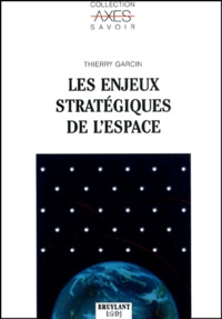 Thierry Garcin - Les Enjeux Strategiques De L'Espace.